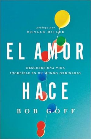 El amor hace by Bob Goff - 9781602558328