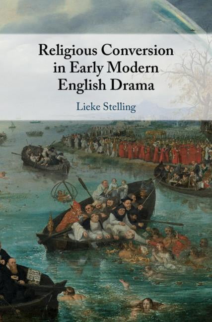 Religious Conversion in Early Modern English Drama by Lieke S... - 9781108477031