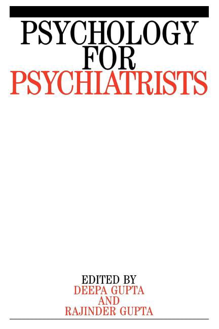 Psychology for Psychiatrists By Rajinder M. Gupta,Deepa Gupta