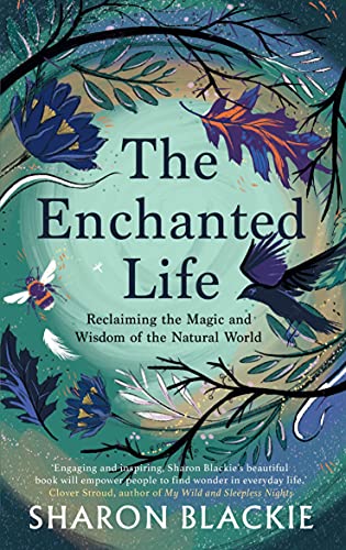 The Enchanted Life by Sharon Blackie - - Image 3