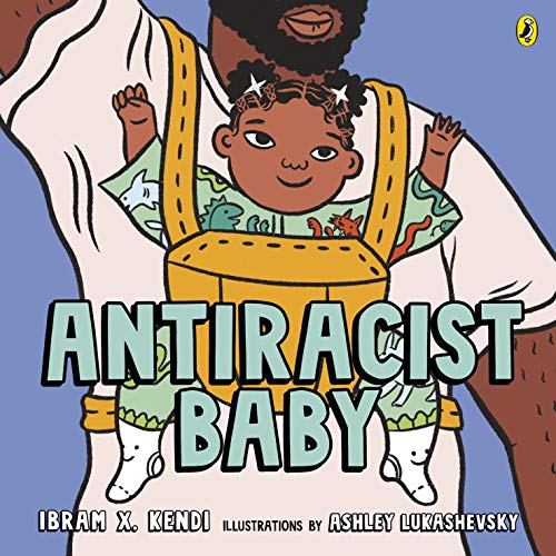 Antiracist Baby By Ibram X. Kendi,Ashley Lukashevsky