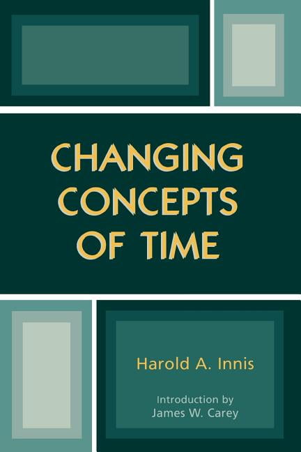 Changing Concepts of Time by Harold A. Innis, James W. Carey - 9780742528185