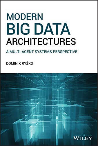 Modern Big Data Architectures: A Multi-Agent Systems Perspective.by Ryzko New**
