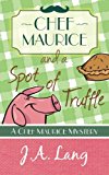 Chef Maurice and a Spot of Truffle: Volume 1 (Chef Maurice Mysteries) By J. A.