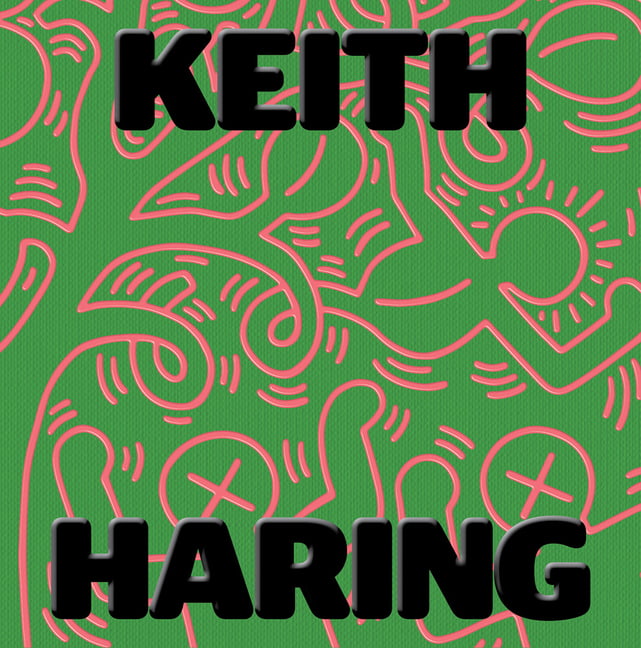 Keith Haring: Art Is for Everybody by Keith Haring, Sarah Loy... - 9781636810935