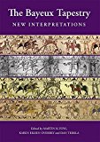 The Bayeux Tapestry: New Interpretations by Martin Foys, Kare... -
