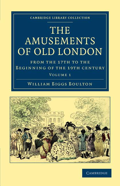 The Amusements of Old London Boulton Paperback 9781108036276 Volume 1