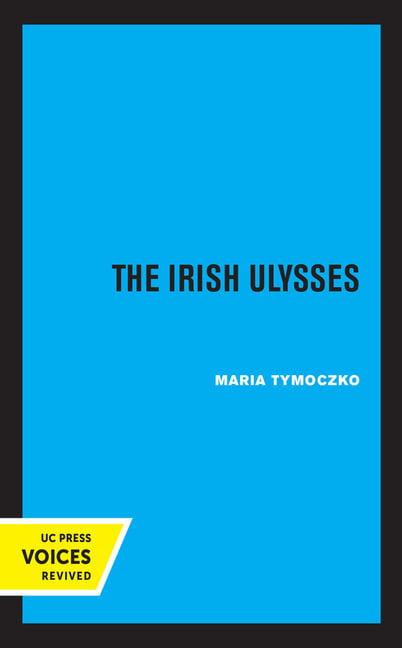 The Irish Ulysses by Maria Tymoczko - 9780520330238