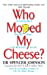 Who Moved My Cheese