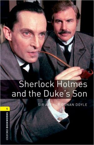 Oxford Bookworms Library: Level 1:: Sherlock Holmes and the Duke's Son