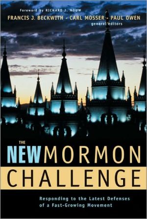 The New Mormon Challenge by Francis J. Beckwith, Carl Mosser,... -