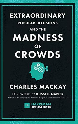 Extraordinary Popular Delusions and the Madness of Crowds