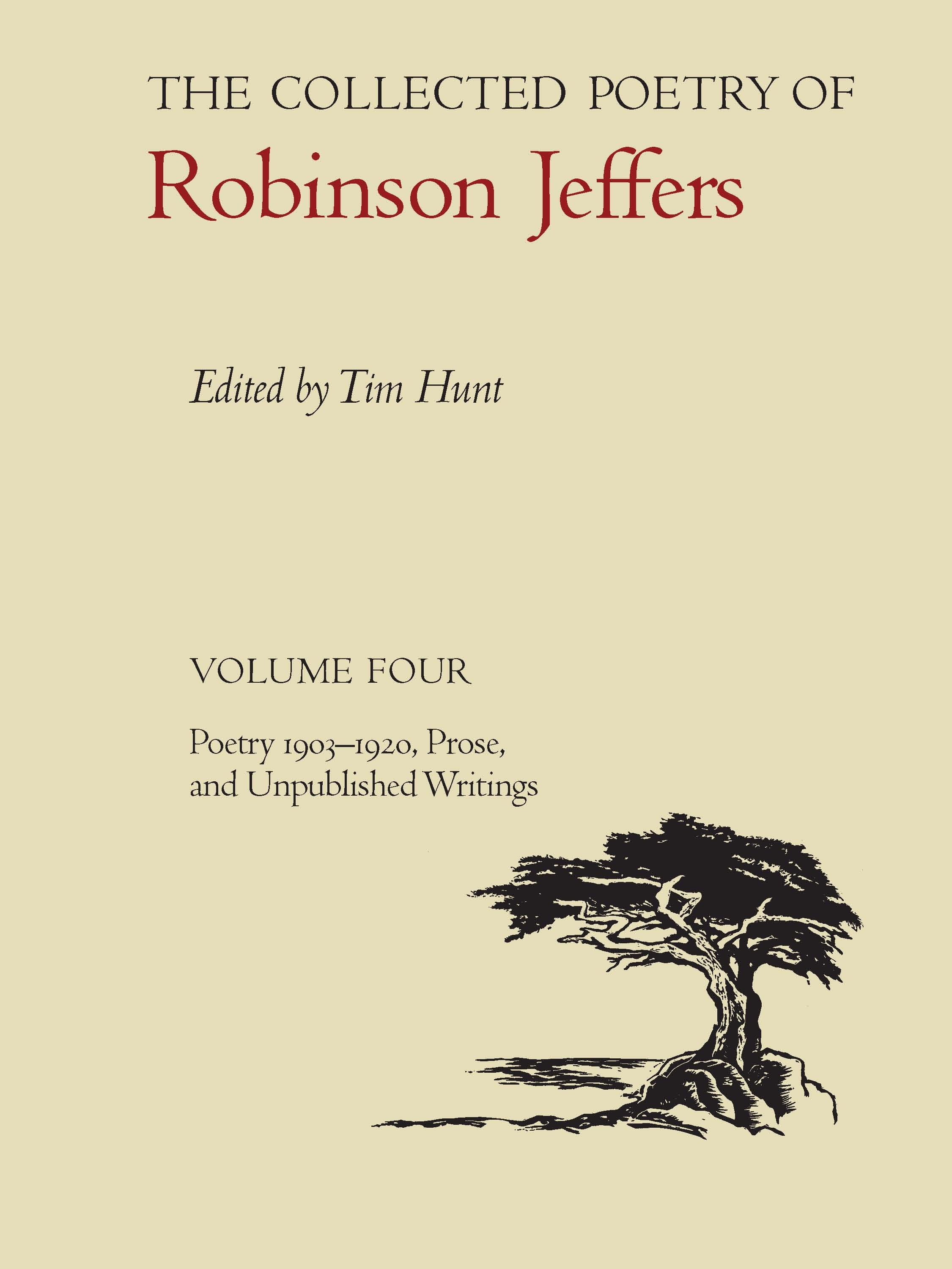 The Collected Poetry of Robinson Jeffers – Volume Four: Poetry 1903–1920, Prose…