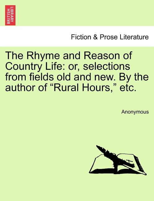 The Rhyme and Reason of Country Life: or, selec. Anonymous<|