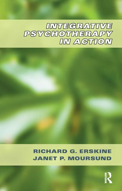 Integrative Psychotherapy in Action by Richard G. Erskine, Ja... - 9781855758308