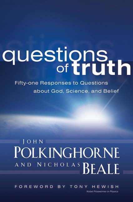 Questions of Truth: Fifty-one Responses to Questions About God, Science and Bel