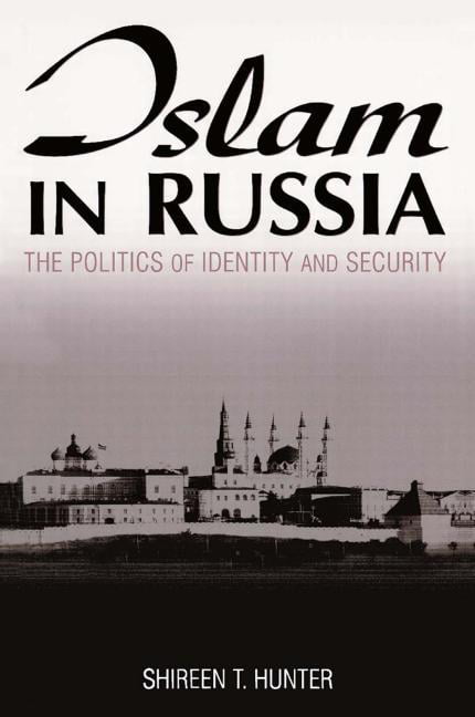 Islam in Russia: The Politics of Identity and Security: The Politics of Identity