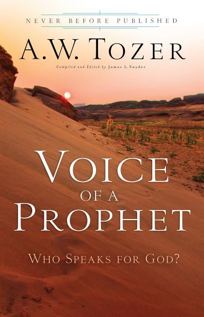 Voice of a Prophet  Who Speaks for God? by A.w. Tozer, James... - 9780764216268