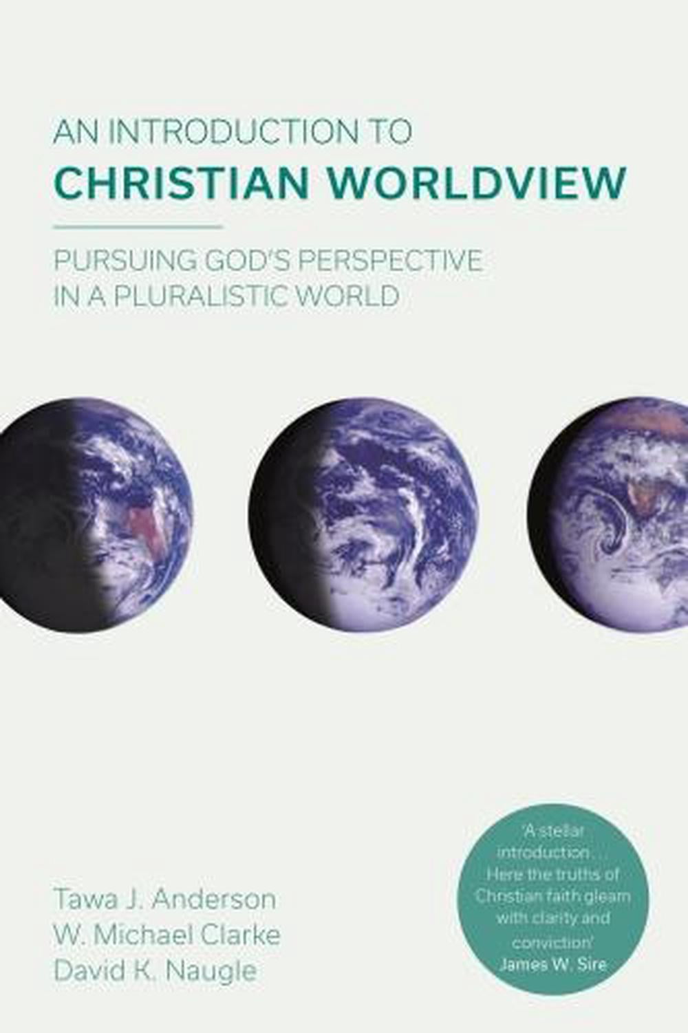 An Introduction to Christian Worldview: Pursuing God's Perspective In A...