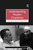 Understanding Muslim Chaplaincy by Sophie Gilliat-Ray, Mansur... - 9781409435938