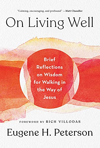 On Living Well: Brief Reflections on Wisdom for by Eugene H Peterson HARDBACK - Image 2