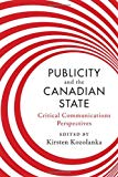 Publicity and the Canadian State – Critical Communications Perspectives