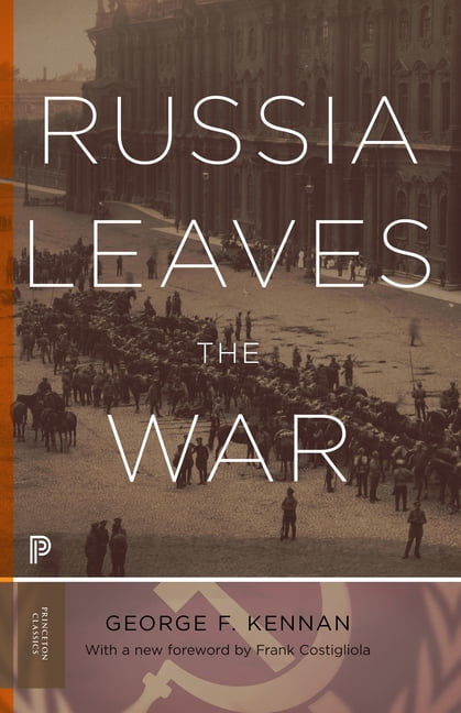 Russia Leaves the War by George Frost Kennan, Frank Costigliola - 9780691166100