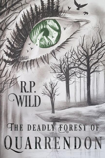 The Deadly Forest of Quarrendon By R. P. Wild