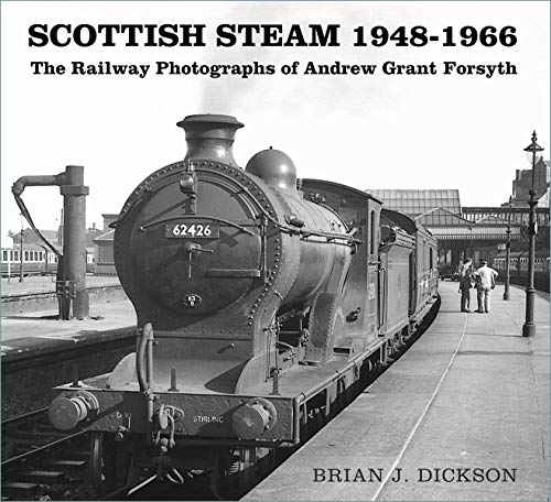 Scottish Steam 1948-1966 by Brian J. Dickson, Andrew Grant Fo... - 9780750996655