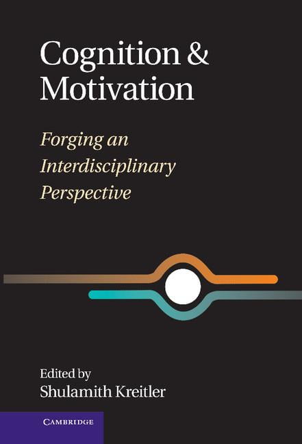 Cognition and Motivation: Forging an Interdisciplinary Perspective 9780521888677