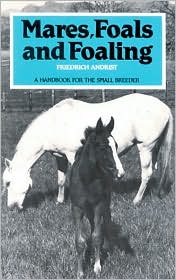 Mares, Foals and Foaling By Friedrich Andrist, A. Dent. 9780851314471