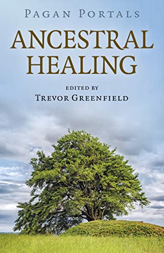 Pagan Portals - Ancestral Healing by Trevor Greenfield - 9781789043358