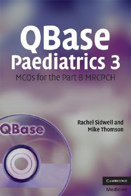 QBase Paediatrics 3: MCQs for the Part B MRCPCH: No. 3, Thomson, Mike, Sidwell,