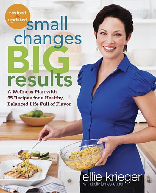 Small Changes, Big Results, Revised and Updated: A Wellness Plan with 65 Recipe