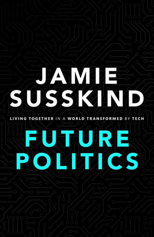 Future Politics: Living Together in a World Transformed by Tech,