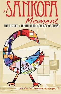 A Sankofa Moment: The History of Trinity United Church of Christ
