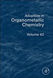 Advances in Organometallic Chemistry Perez Hardback Academic Press Volume 62