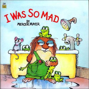 I Was So Mad (Mercer Mayer's Little Critter) By Mercer Mayer. 033500119392
