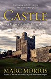 Castle: A History of the Buildings that Shaped Medieval Britain by Marc...