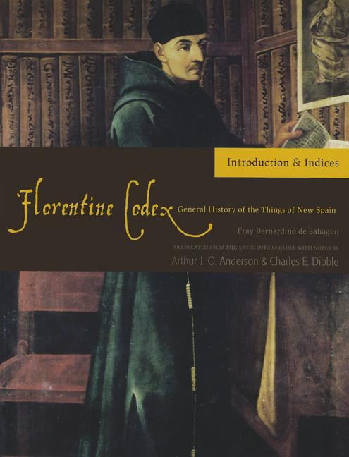 The Florentine Codex, Introductory Volume by Arthur J.O. Ande... - 9781607811565