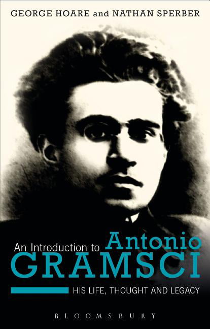 An Introduction to Antonio Gramsci by George Hoare, Nathan Sp... - 9781472572769
