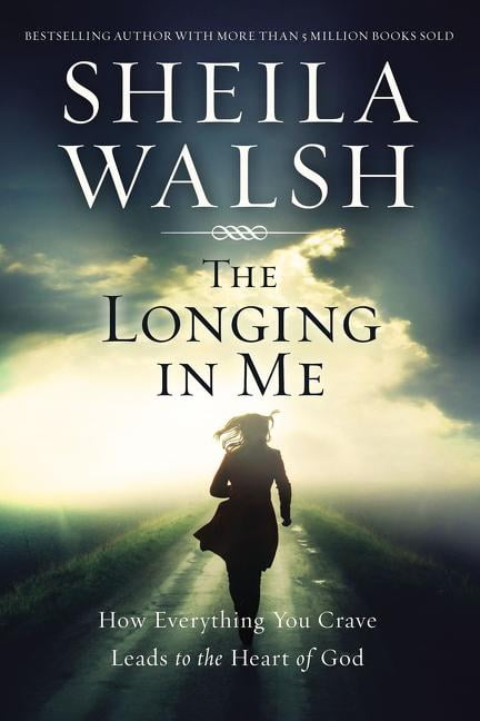 The Longing in Me by Sheila Walsh - 9780718088835