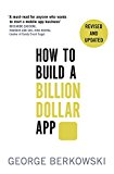How to Build a Billion Dollar App