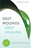 Deep Wounds, Deep Healing by Charles H. Kraft, Ellyn Kearney,... - 9780800796730