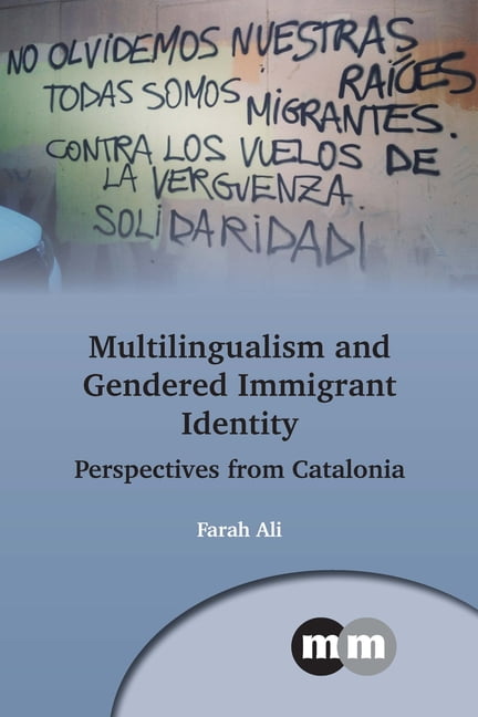 Multilingualism and Gendered Immigrant Identity. Ali**