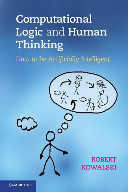 Computational Logic and Human Thinking by Robert Kowalski - 9780521123365