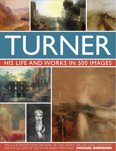 Turner: His Life and Works in 500 Images By Michael Robinson - Image 5