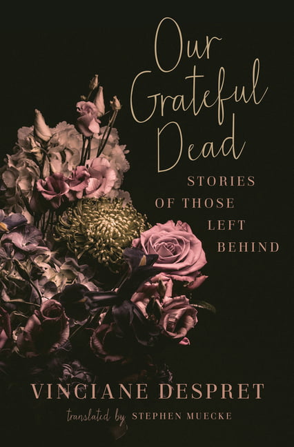 Our Grateful Dead – Stories of Those Left Behind Despret Muecke Paperback