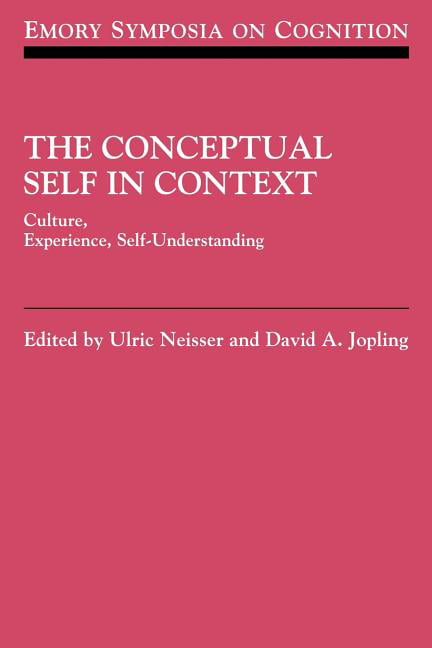The Conceptual Self in Context by Ulric Neisser, David A. Jop... - 9780521153607