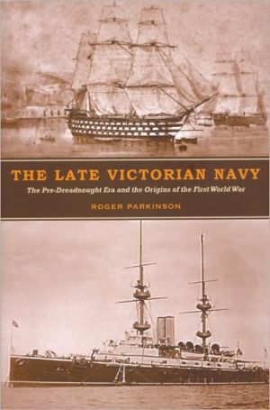 The Late Victorian Navy – The Pre–Dreadnought Era and the Origins of the First …